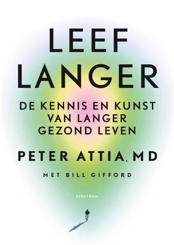 Leef Langer | Peter Attia; Bill Gifford | Nieuw, Verzenden, Peter Attia; Bill Gifford