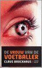 De Vrouw van de Voetballer 9789080998315 N.C.B. Brockhaus, Verzenden, Gelezen, N.C.B. Brockhaus