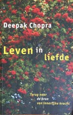 Leven in liefde 9789021588544 Deepak Chopra, Verzenden, Zo goed als nieuw, Deepak Chopra