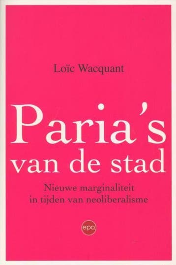 Parias van de stad 9789491297212 Loïc Wacquant, Verzenden, Zo goed als nieuw, Loïc Wacquant