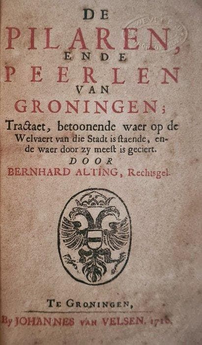 Bernhard Alting - De pilaren ende peerlen van Groningen -, Antiquités & Art, Antiquités | Livres & Manuscrits