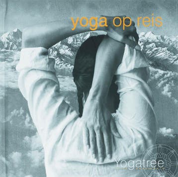 Yogatree Yoga op reis 9789061129059, Boeken, Verzenden, Zo goed als nieuw