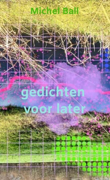 gedichten voor later 9789465011837 Michel Ball, Verzenden, Zo goed als nieuw, Michel Ball