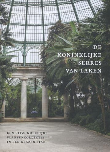 De koninklijke serres van Laken 9789085866961 Irene Smets, Verzenden, Irene Smets