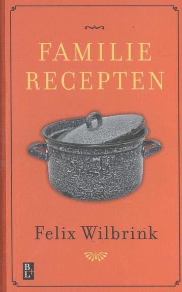 Familierecepten 9789461561985 Felix Wilbrink, Verzenden, Felix Wilbrink