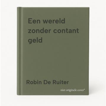 Een wereld zonder contant geld 9789079680924 Robin De Ruiter, Verzenden, Robin De Ruiter
