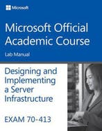 Exam 70-413 Designing and Implementing a Server, Verzenden, Microsoft Official Academic Course