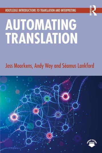Automating Translation | Nieuw, Verzenden, Joss Moorkens; Andy Way; Seamus Lankford