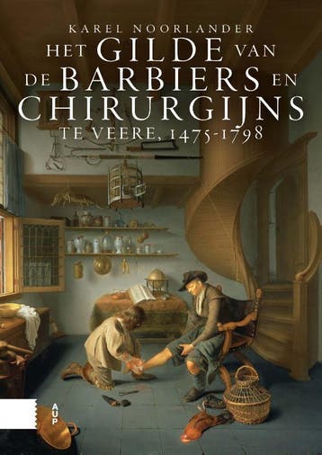Het Gilde Van De Barbiers En Chirurgijns Te Veere, 1475-1798, Verzenden, Nieuw, Karel Noorlander
