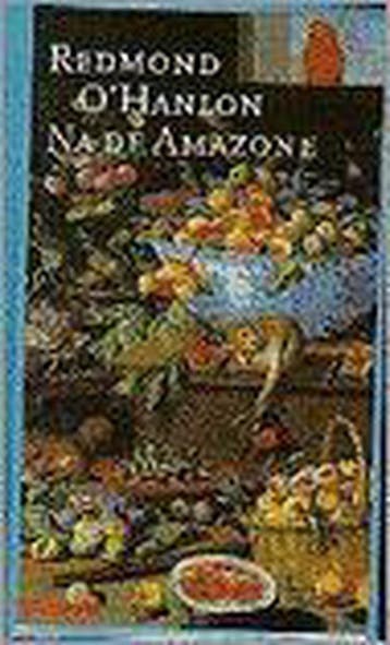 NA DE AMAZONE 9789025413132 Redmond OHanlon, Verzenden, Redmond O'Hanlon