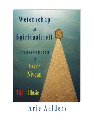 Wetenschap en spiritualiteit transcenderen tot hoger niveau, Verzenden, Arie Aalders