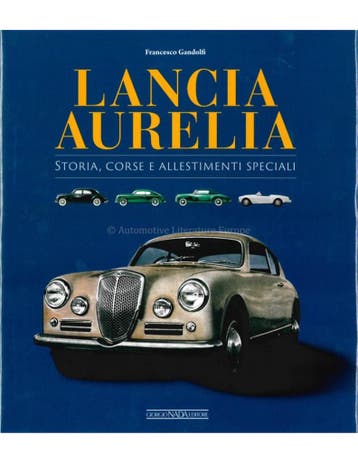 LANCIA AURELIA, STORIA, CORSE E ALLESTIMENTI SPECIALI, Boeken, Nieuw