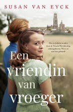 Een vriendin van vroeger 9789026175459 Susan van Eyck, Boeken, Verzenden, Zo goed als nieuw, Susan van Eyck