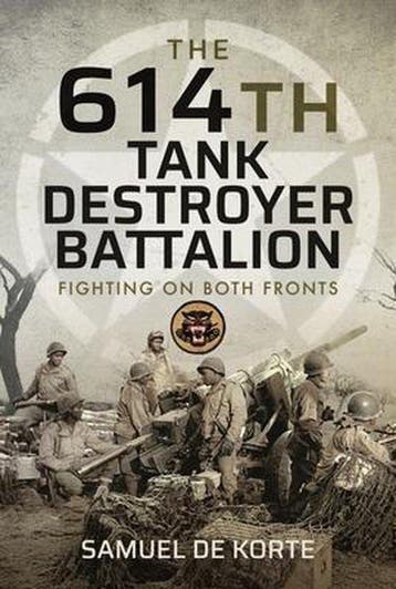 The 614th Tank Destroyer Battalion 9781399008686, Verzenden, Zo goed als nieuw, Samuel de Korte