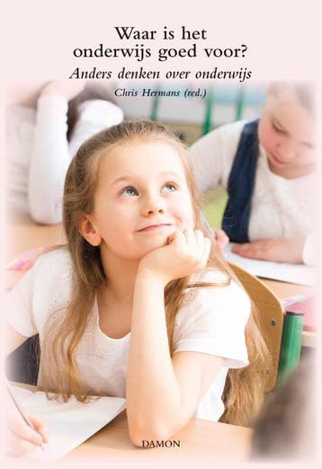 Waar Is Het Onderwijs Goed Voor? | Nieuw, Verzenden, Nieuw, Chris Hermans; Sandra Groningen; Theo Zee; Berend Kamphuis; Govert Buijs; Erik Borgman; Gert Biesta; Renée Riessen; Bram Muynck; Roel Kuiper; Jan Hoogland