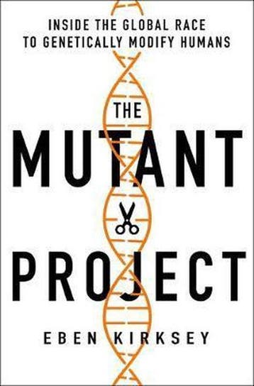 The Mutant Project 9781250265357 Eben Kirksey, Verzenden, Eben Kirksey