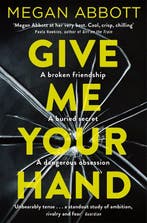 Give Me Your Hand 9781509855698 Megan Abbott, Verzenden, Megan Abbott