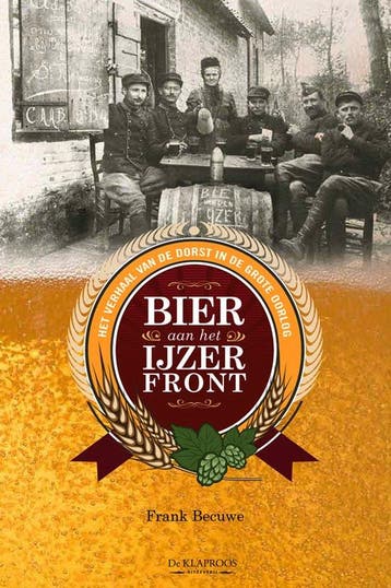 Bier aan het IJzerfront 9789055081042 F. Becuwe, Boeken, Verzenden, Gelezen, F. Becuwe