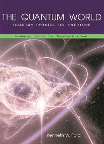 The Quantum World 9780674018327 Kenneth W Ford, Verzenden, Zo goed als nieuw, Kenneth W Ford