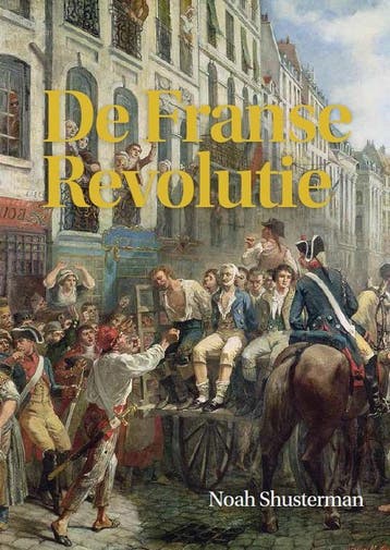 De Franse Revolutie 9789085714750 Noah Shusterman, Verzenden, Noah Shusterman