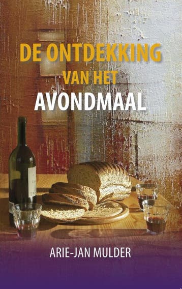 De ontdekking van het avondmaal 9789081547413, Verzenden, Arie-Jan Mulder