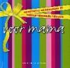 VOOR MAMA - CREATIEVE CADEAUTJES EN ONTSPANNENDE, Boeken, Verzenden, Zo goed als nieuw