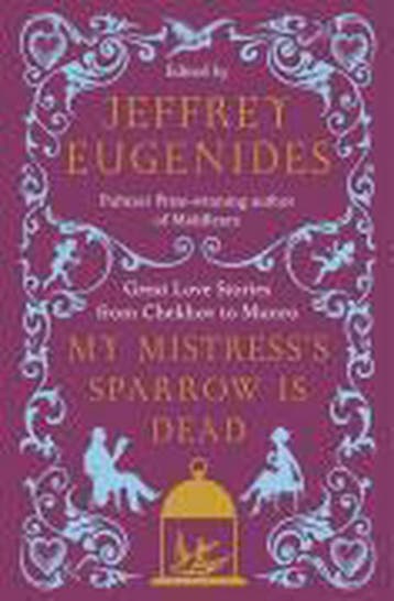 My Mistress s Sparrow Is Dead 9780007291106, Verzenden, Gelezen, Jeffrey Eugenides