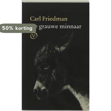 De grauwe minnaar 9789028209008 Carl Friedman, Verzenden, Carl Friedman