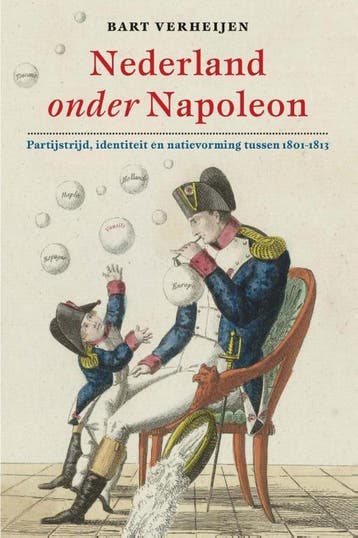 Nederland onder Napoleon 9789460043017 Bart Verheijen, Verzenden, Zo goed als nieuw, Bart Verheijen