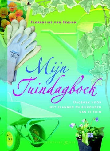 Mijn tuindagboek 9789460540790 Florentine van Eeghen, Verzenden, Zo goed als nieuw, Florentine van Eeghen