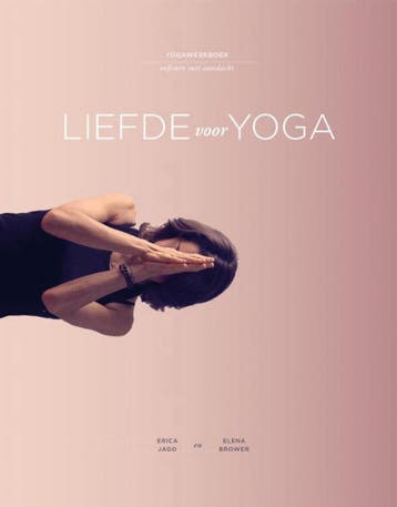 Liefde voor yoga 9789401302180 Erica Jago, Verzenden, Erica Jago