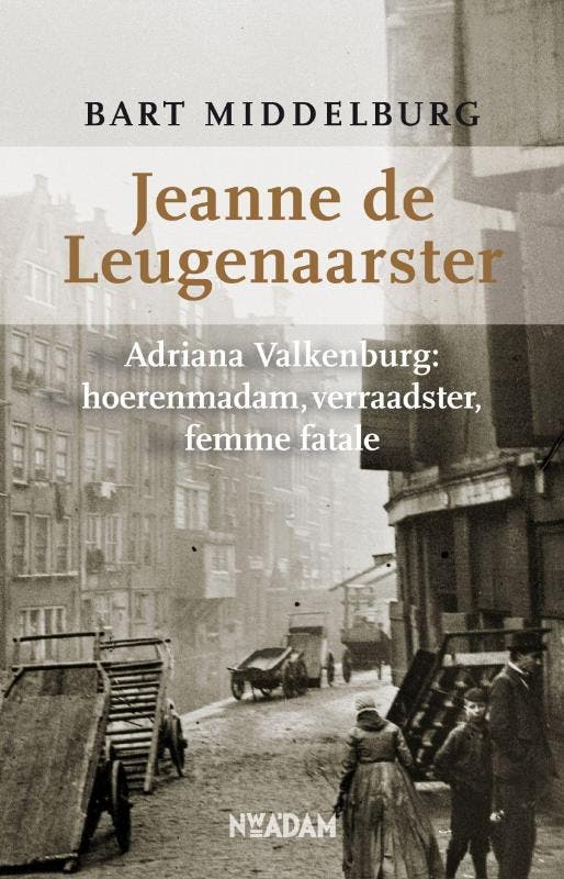 Jeanne de Leugenaarster 9789046806845 Bart Middelburg, Boeken, Overige Boeken, Zo goed als nieuw, Verzenden