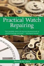 Practical Watch Repairing - Donald de Carle - 9781602393578, Livres, Maison & Jardinage, Verzenden