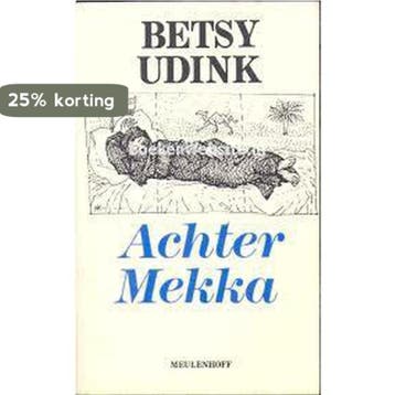 Achter Mekka 9789029027922 Betsy Udink, Verzenden, Betsy Udink