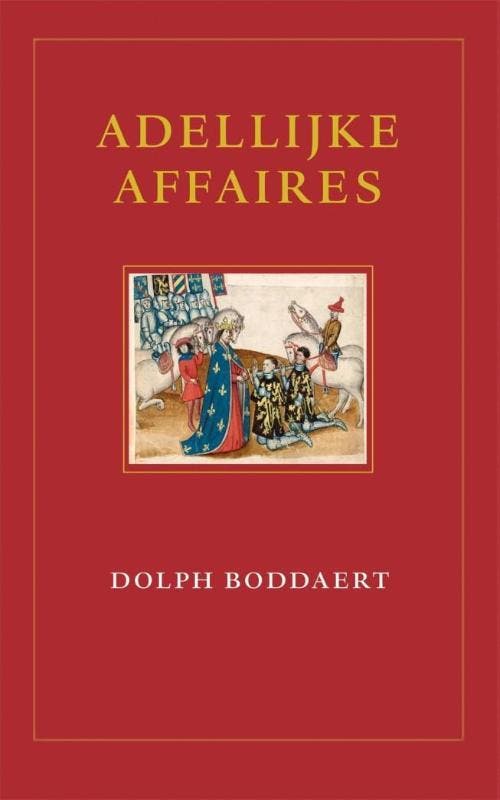 Adellijke affaires 9789490258184 Dolph Boddaert, Livres, Histoire mondiale, Envoi