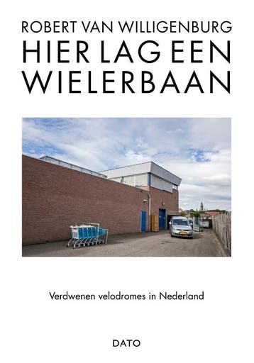 Hier Lag Een Wielerbaan | Robert Willigenburg | Nieuw, Verzenden, Nieuw, Robert Willigenburg