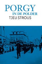 Porgy in de polder 9789079875832 Tjeu Strous, Verzenden, Gelezen, Tjeu Strous