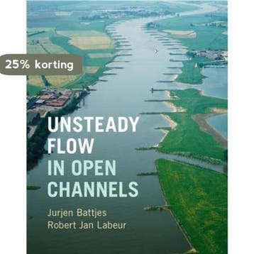 Unsteady Flow in Open Channels 9781107150294, Verzenden, Jurjen A. Battjes
