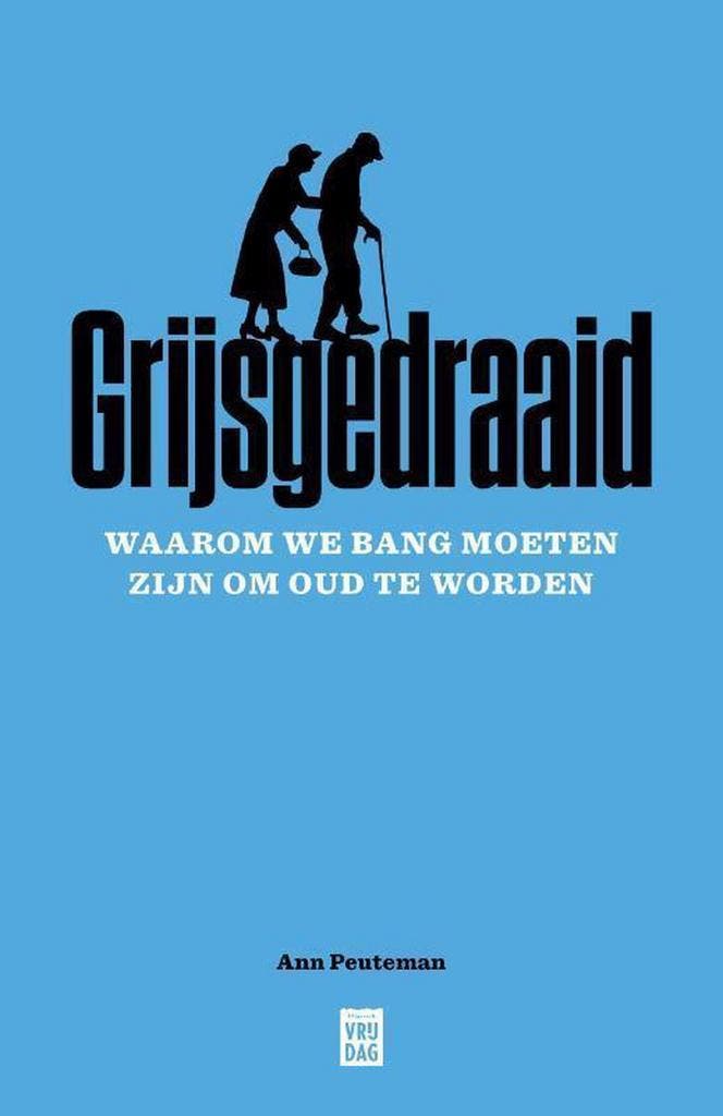 Grijsgedraaid 9789460017483 Ann Peuteman, Boeken, Politiek en Maatschappij, Zo goed als nieuw, Verzenden