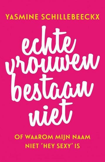 Echte vrouwen bestaan niet 9789400507241, Boeken, Verzenden, Zo goed als nieuw, Yasmine Schillebeeckx