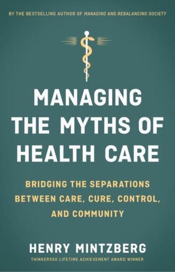 Managing the Myths of Health Care 9781626569058, Verzenden, Gelezen, Henry Mintzberg