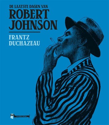 De Laatste Dagen Van Robert Johnson | Franz Duchazeau, Verzenden, Franz Duchazeau
