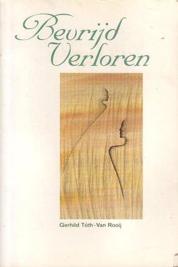 Bevrijd verloren - Gerhild Tóth-van Rooij - 9789065230904 -, Verzenden, Nieuw