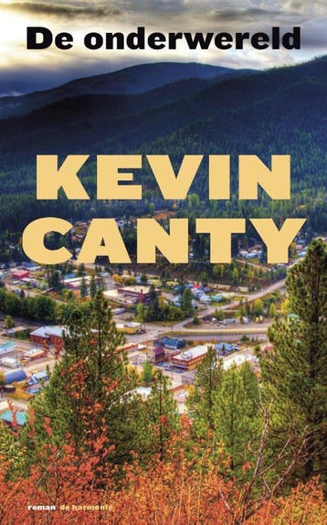 De onderwereld 9789076174976 Kevin Canty, Boeken, Verzenden, Gelezen, Kevin Canty