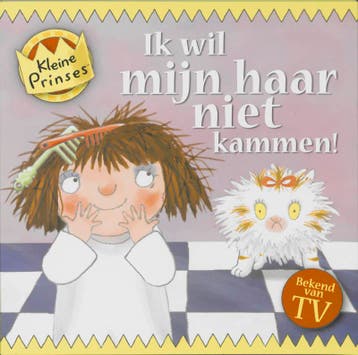 Ik wil mijn haar niet kammen! / Kleine prinses / 4 Tony Ross, Verzenden, Zo goed als nieuw, Tony Ross