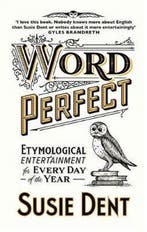 Word Perfect Etymological Entertainment For Every Day of the, Verzenden, Gelezen, Susie Dent