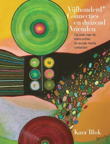 Vijfhonderd + connecties en duizend vrienden 9789082292404, Verzenden, Gelezen, Kara Blok