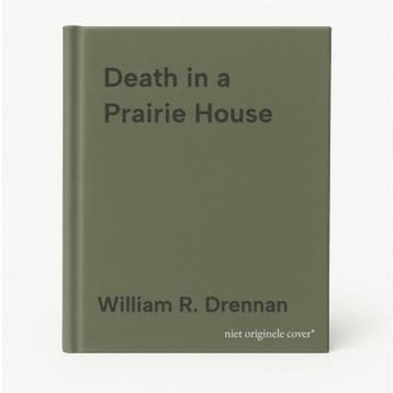 Death in a Prairie House 9780299222147 William R. Drennan, Verzenden, Gelezen, William R. Drennan