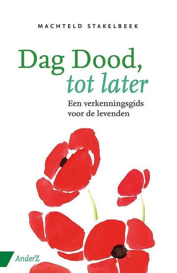 Dag dood, tot later 9789462961012 Machteld Stakelbeek, Verzenden, Machteld Stakelbeek
