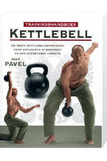 Trainingshandboek Kettlebell 9789043828741 Pavel Tsatsouline, Verzenden, Pavel Tsatsouline